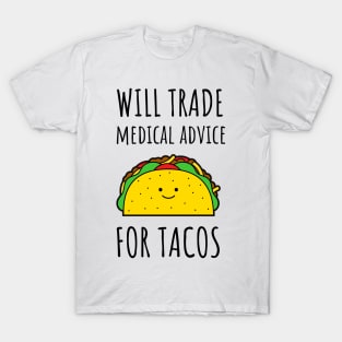 Will Trade Medical Advice For Tacos T-Shirt